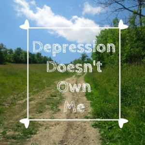 Depression Doesn't Have to Own Us